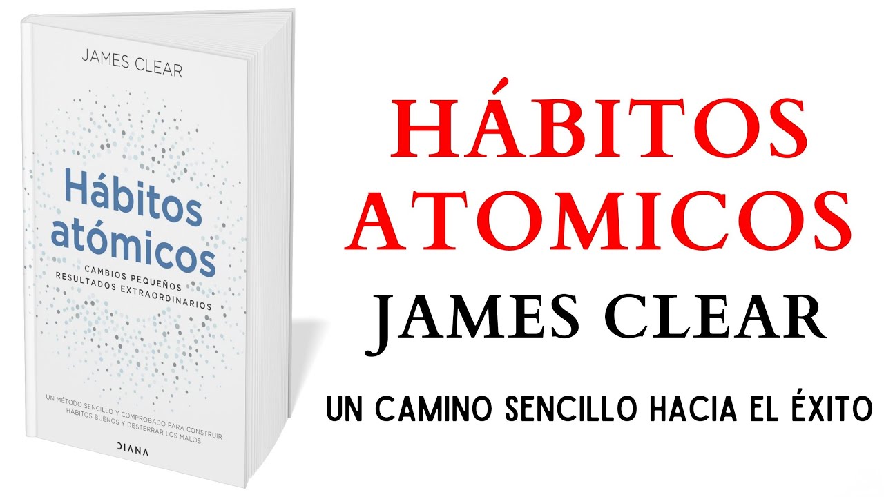 H&aacute;bitos At&oacute;micos james clear  / Audiolibro completo en espa&ntilde;ol