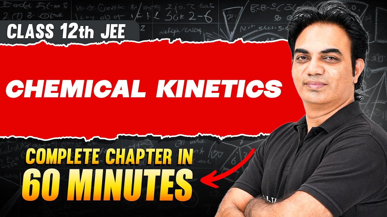 CHEMICAL KINETICS in 60 Minutes | Full Chapter Revision | Class 12th JEE