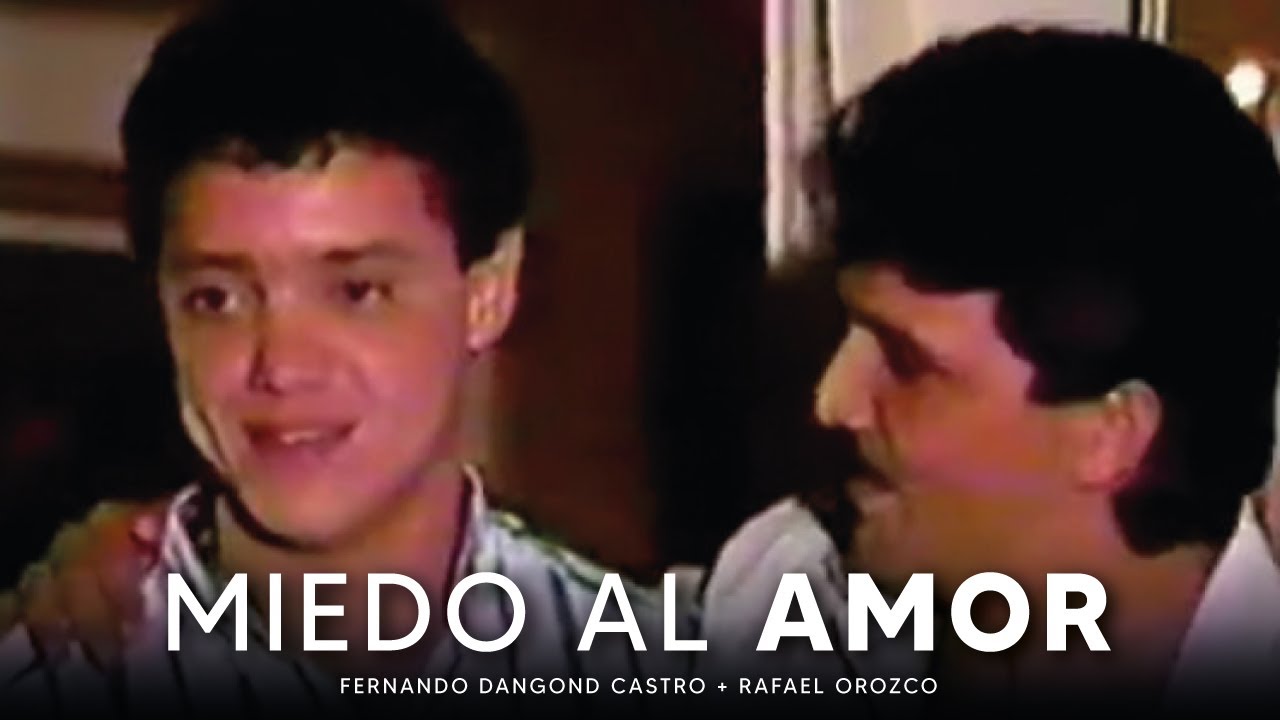 Miedo Al Amor - Rafael Orozco (Autor: Fernando Dangond Castro)