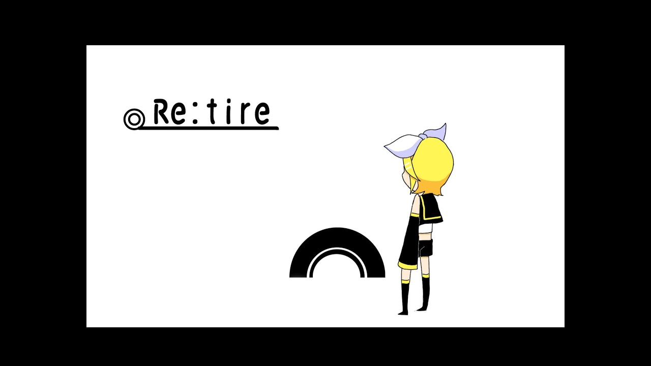 Re:tire 【鏡音リンact1 オリジナル】　Kagamine Rin act1
