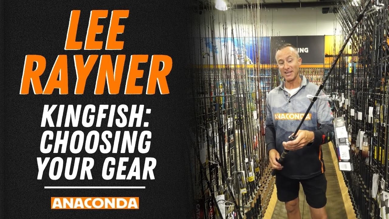 Kingfish Part 5 - Choosing your Gear | Lee Rayner Fishing Tips | Anaconda Stores