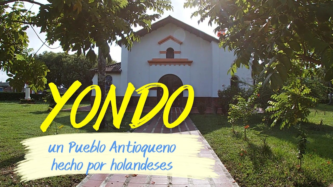 Yondo, un Pueblo Antioque&ntilde;o hecho por holandeses