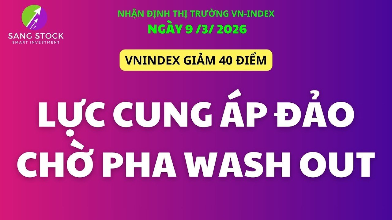 Chứng khoán hôm nay|Nhận định thị trường 9/3: Lực bán mạnh ! Khi nào cá mập gom hàng trở lại ?