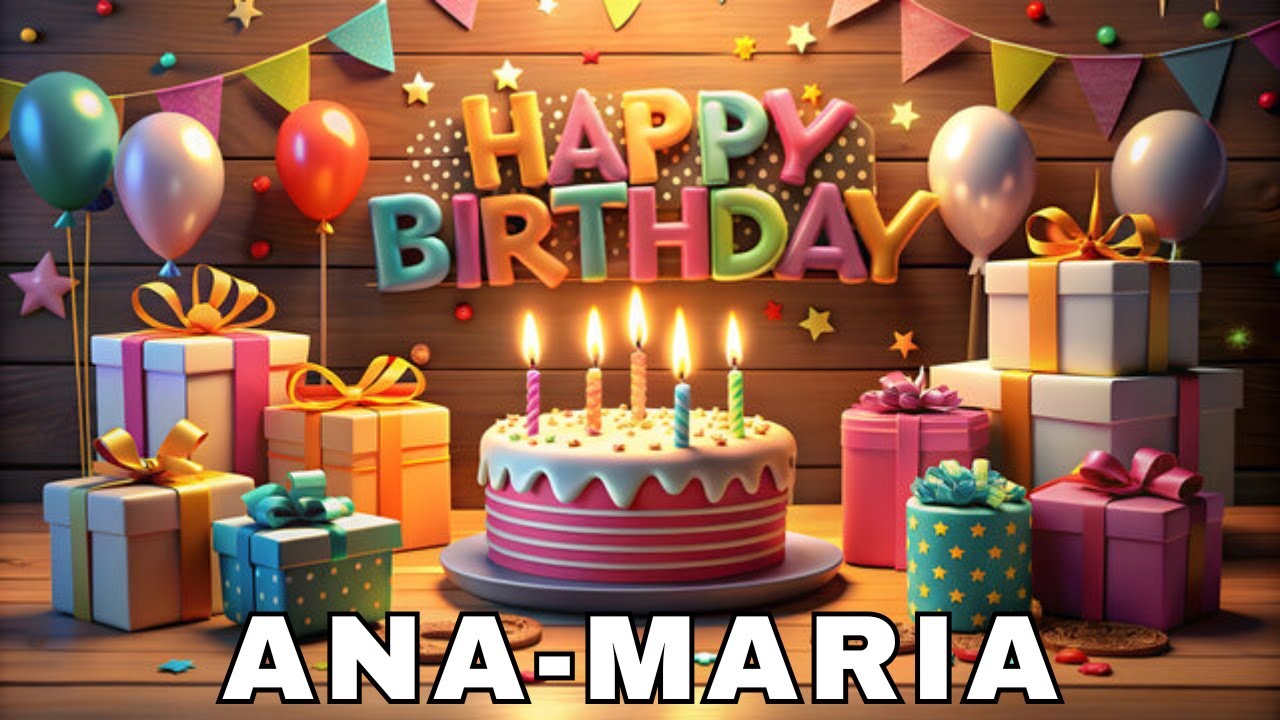 Happy Birthday Ana Maria, Birthday Wishes, Birthday Song, WhatsApp Status, Today, hbd