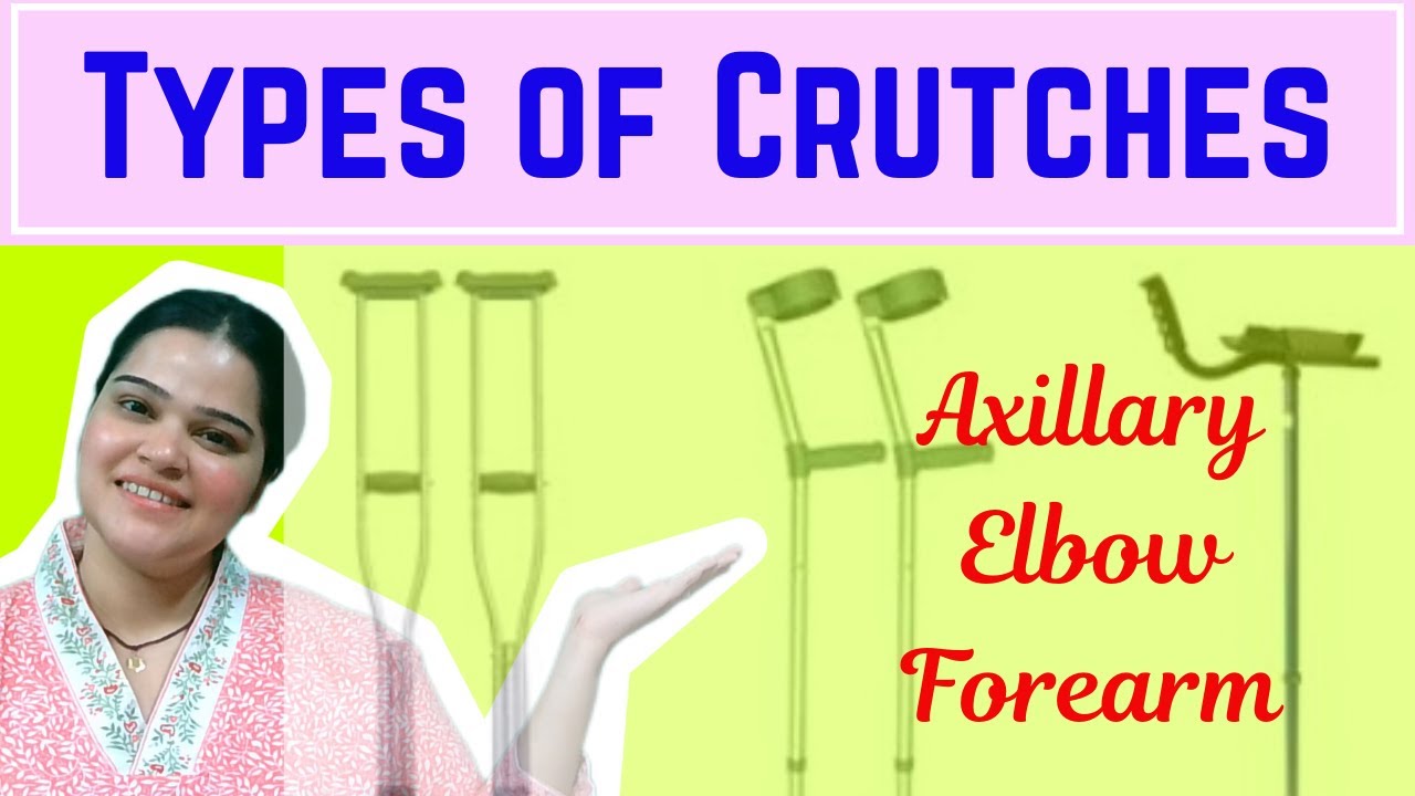 Types and measurement of axillary, elbow and forearm crutches