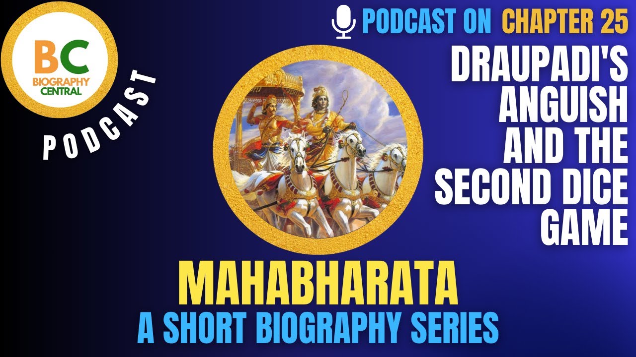 CH25 Draupadi's Anguish and the Second Dice Game PODCAST MAHABHARATA BIOGRAPHY CENTRAL