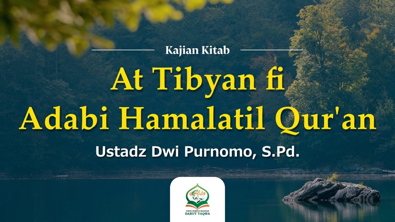 🎥 Kajian Kitab At Tibyan fi adabi Hamalatil Qur'an - Ust Dwi Purnomo, S.Pd