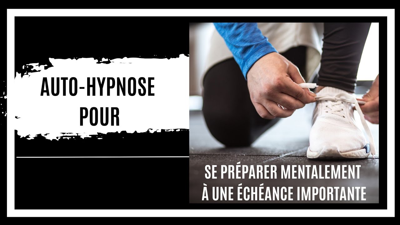 Auto-hypnose pr&eacute;paration mentale d'une &eacute;ch&eacute;ance importante: Examen, &eacute;v&eacute;nement, &eacute;preuve #autohypnose 