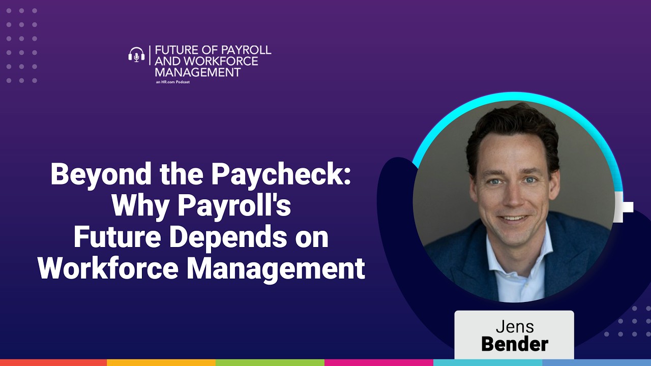 Episode 99: Beyond the Paycheck: Why Payroll's Future Depends on Workforce Management