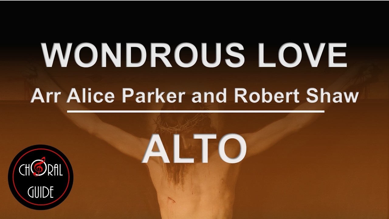 Wondrous Love - ALTO | Arr Alice Parker and Robert Shaw