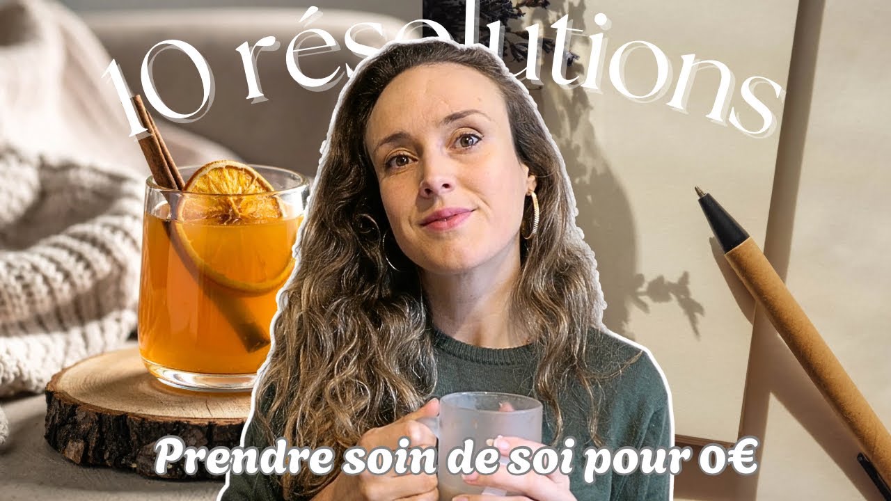Prendre soin de soi en 2026 pour 0€ | 10 bonnes résolutions vraiment utiles
