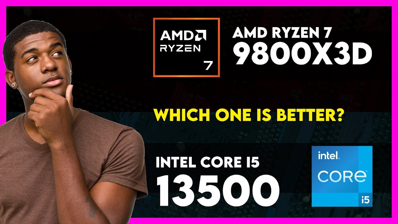 AMD Ryzen 7 9800X3D vs Intel Core i5 13500 Comparison