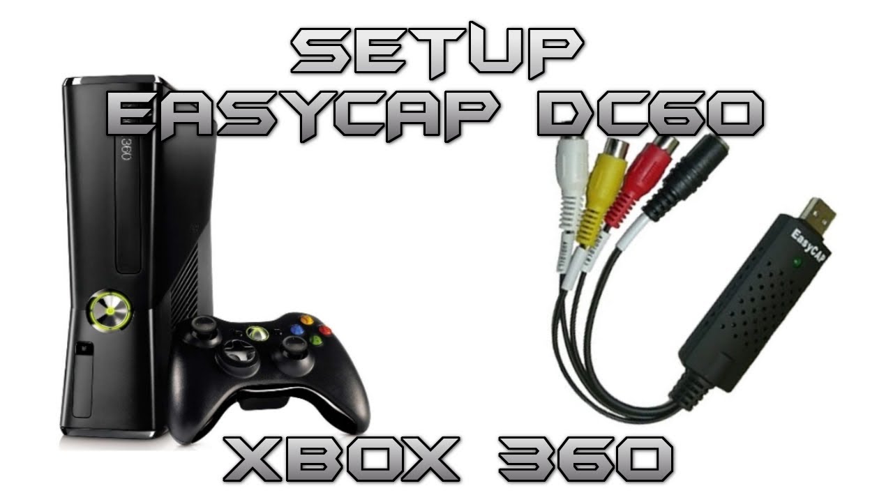 Easy Cap DC60 Capture Card Setup - Xbox 360