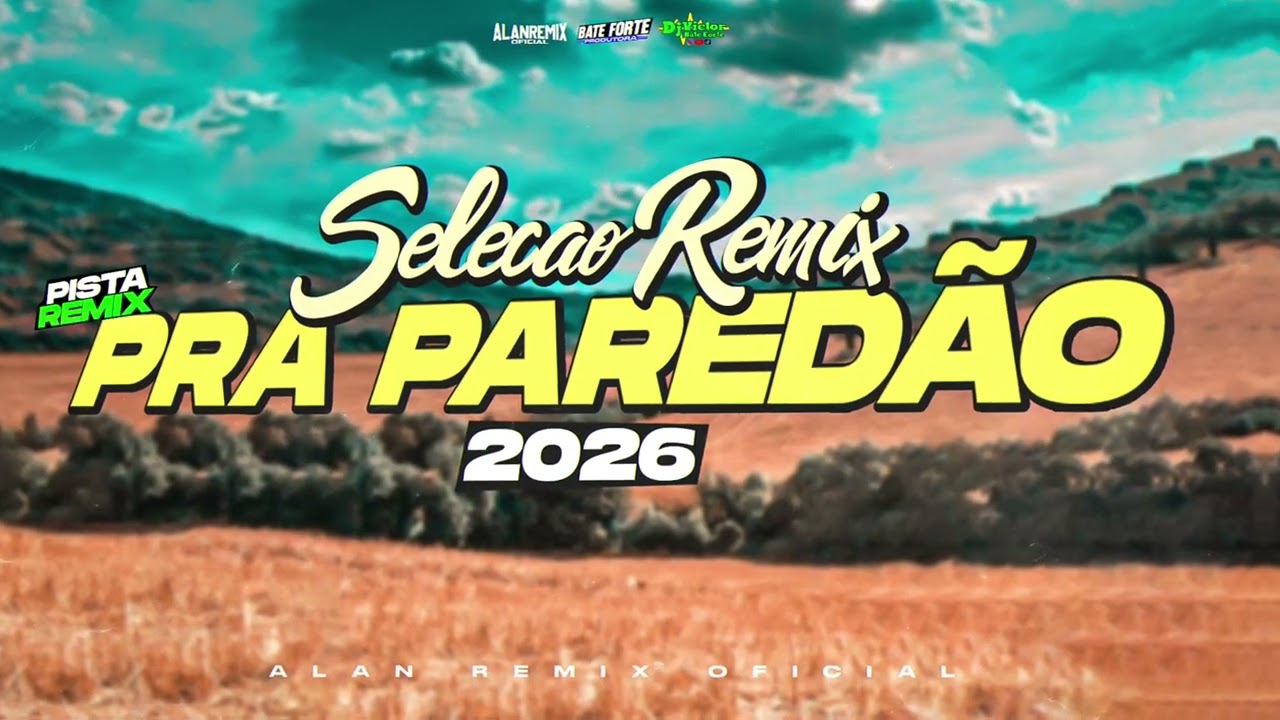 🔊 SELEÇÃO REMIX, 2026 - PRA PAREDÃO 🔊 ALAN REMIX OFICIAL