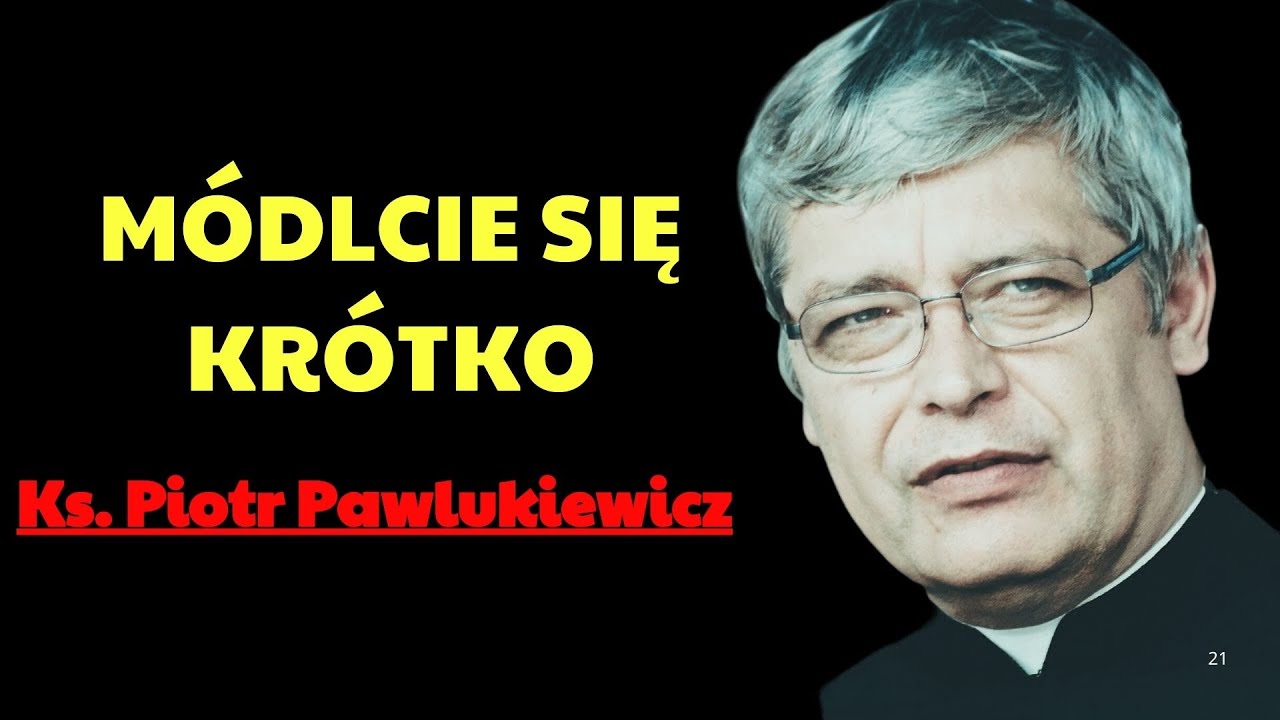 Ks  Piotr Pawlukiewicz Módlcie się krótko  | Ks. Piotr Pawlukiewicz Modlitwa