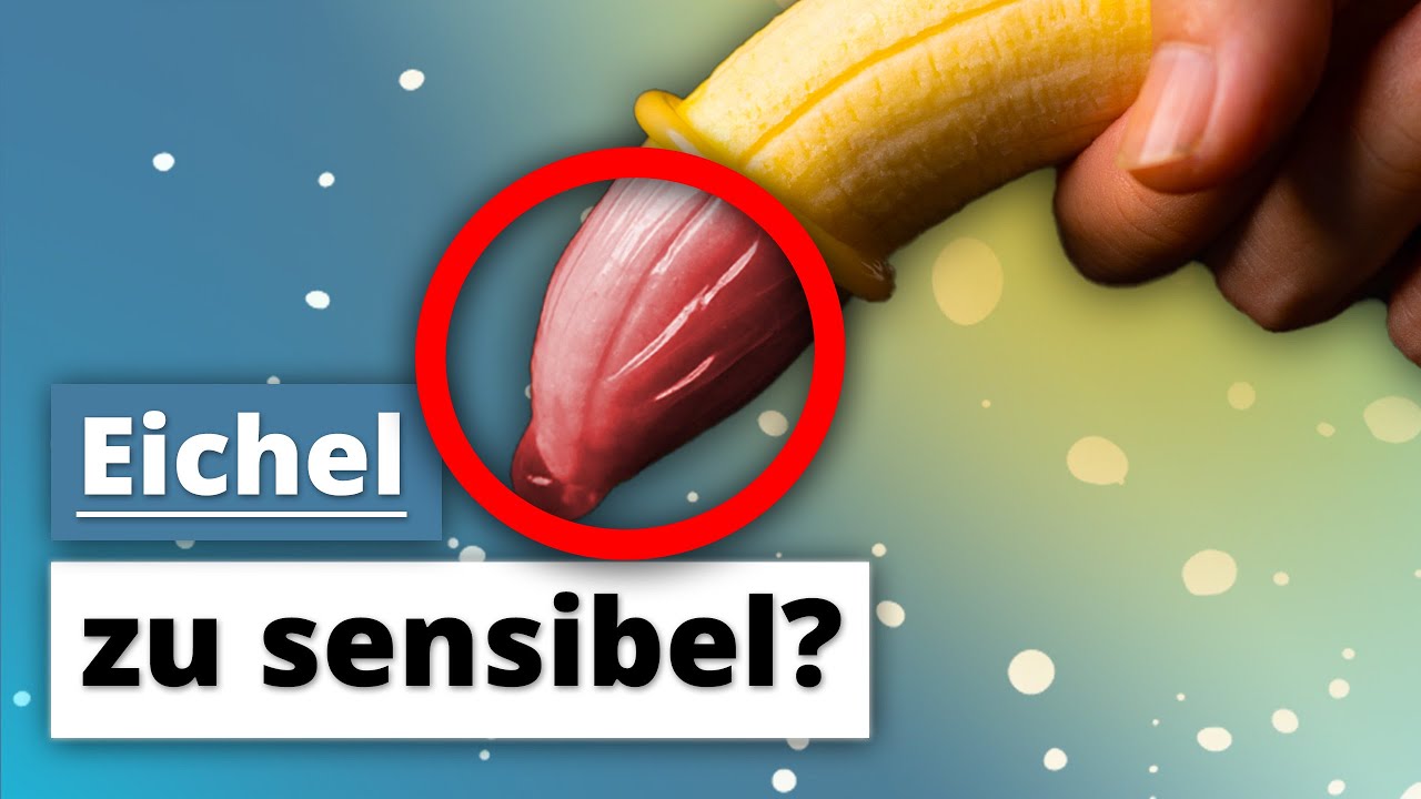 Zu früh kommen: Eine zu sensible Eichel?
