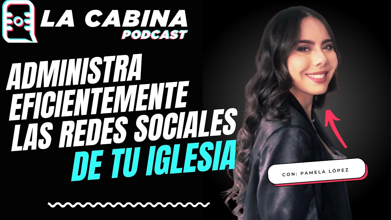 Administra Efici&eacute;ntemente las Redes Sociales de tu Iglesia - La Cabina Tecnoiglesia Podcast 40