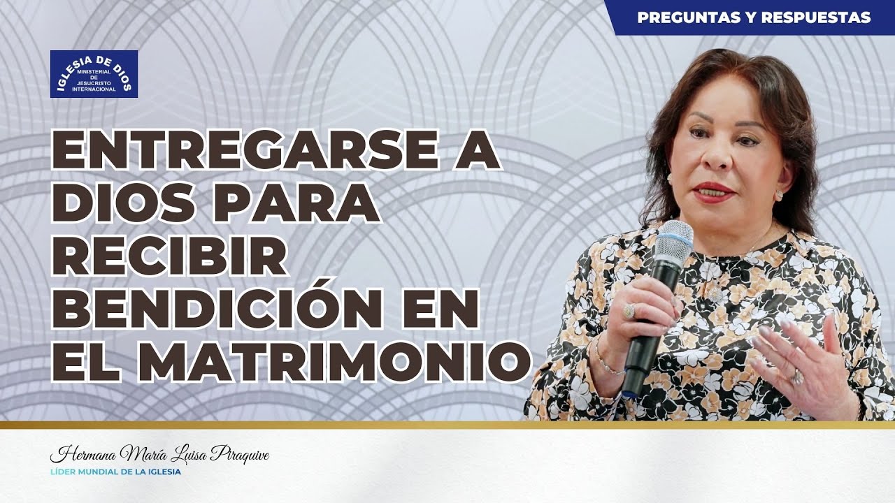 Entregarse a Dios con sinceridad para recibir bendición en el matrimonio, Hna María Luisa Piraquive