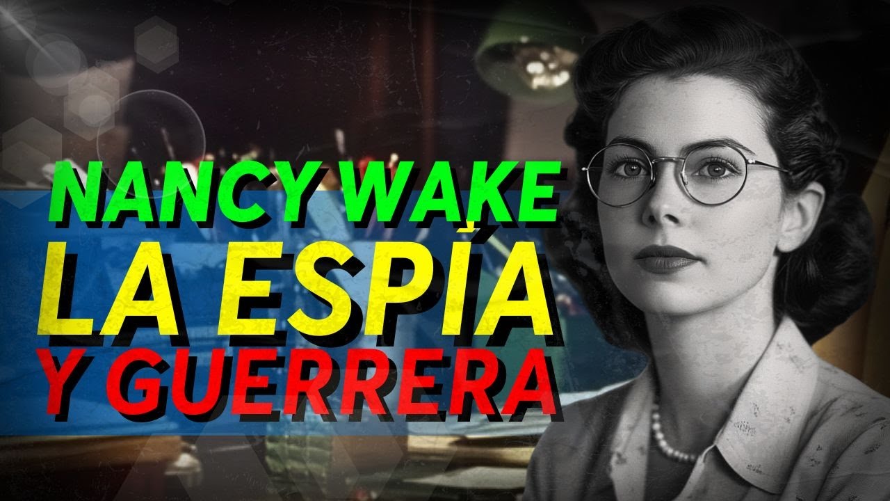 NANCY WAKE LA ESP&Iacute;A Y GUERRERA