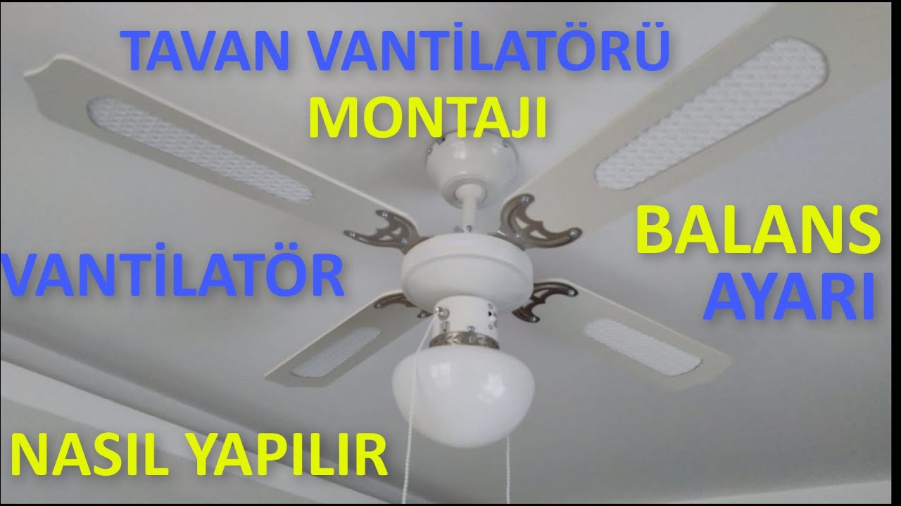 TAVAN VANTİLATÖRÜ MONTAJI VE  BALANS AYARI NASIL YAPILIR. HOW TO INSTALL AND BALANCE A CEILING FAN ✅