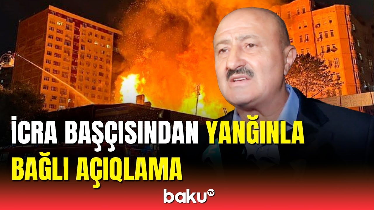 Nəsimi rayonunun icra başçısı yanğın baş verən ərazidə