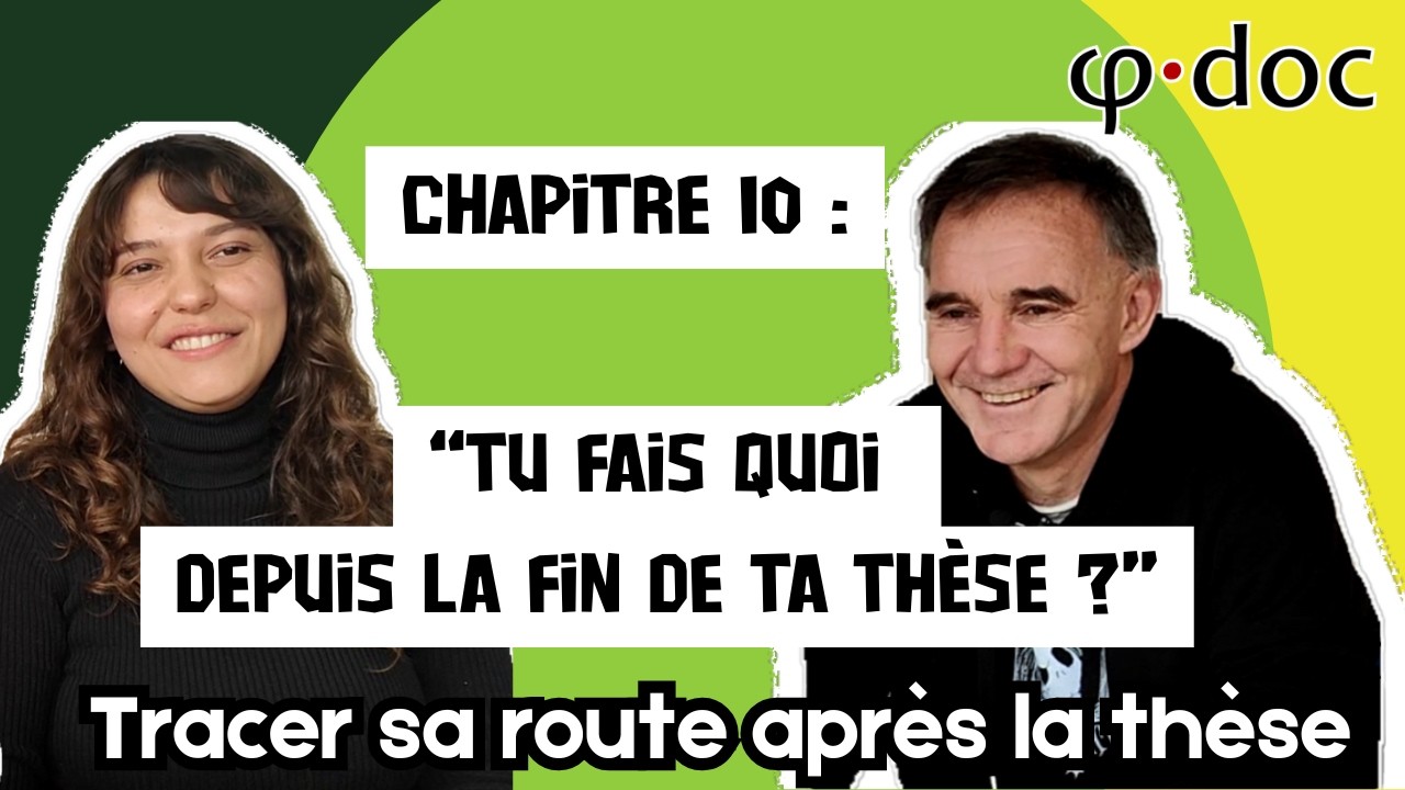 Ph·Doc : DERRIÈRE LA THÈSE | Chapitre Final : “Tu fais quoi depuis la fin de ta thèse ?” (10/10)