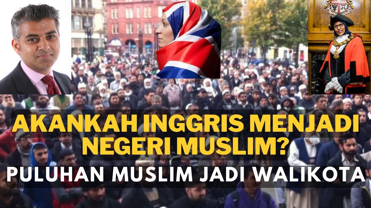 Akankah Inggris Menjadi Negeri Muslim? | Puluhan Muslim Jadi Walikota