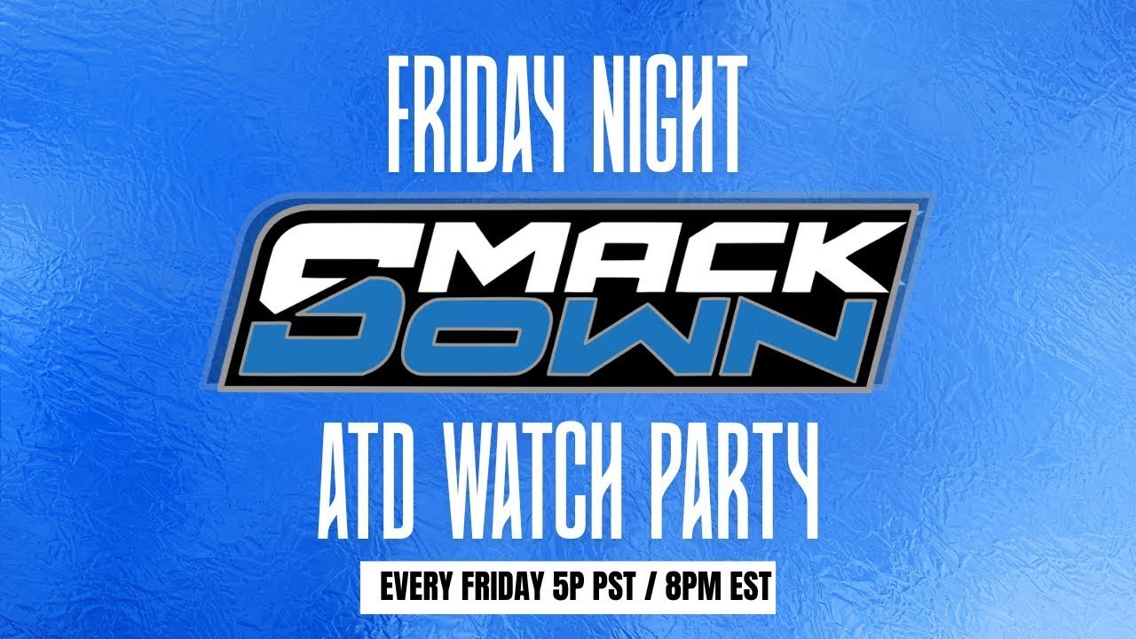 ATD SmackDown Watch Party(Go-Home SD for Elimination Chamber)
