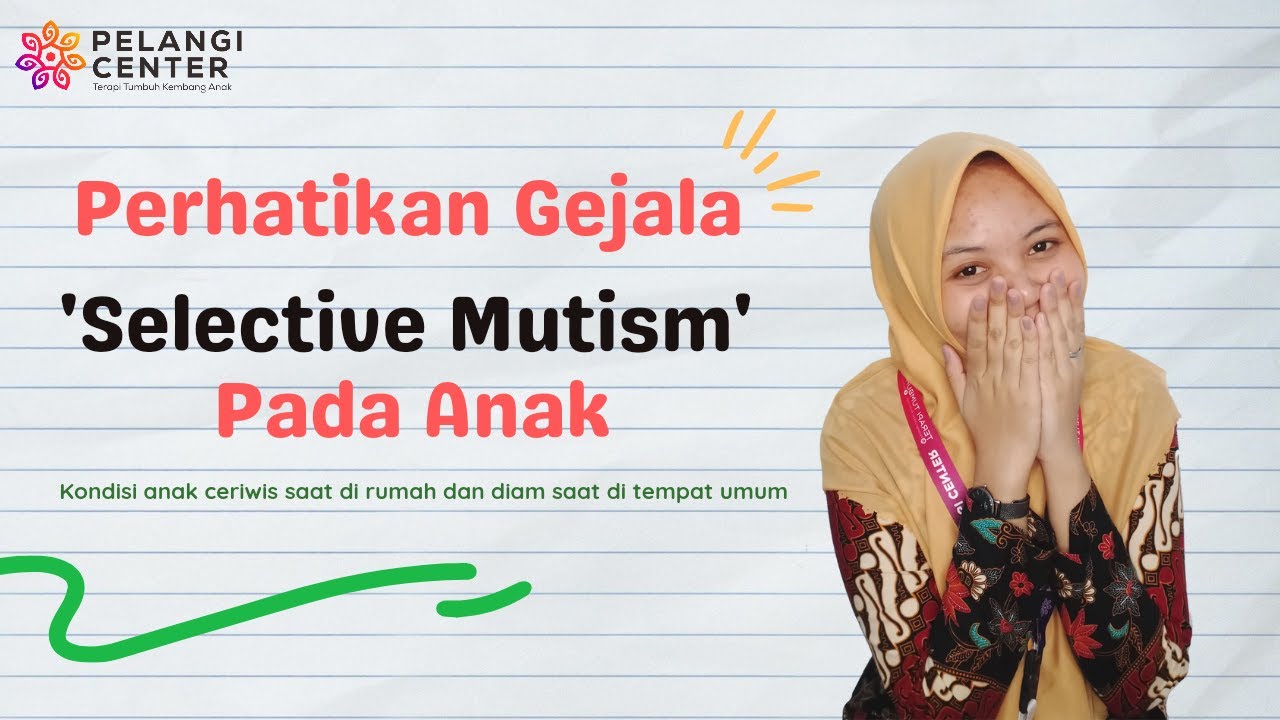 Anak Diam Saat Bertemu Orang Baru? Kenali Selective Mutism pada Anak | Pelangi Center