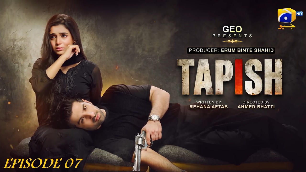 Tapish Episode 07 | Muneeb Butt , Laiba Khan | 17th June 2026 | HAR PAL GEO Drama Review