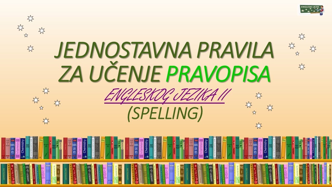 Jednostavna pravila za učenje pravopisa engleskog jezika (2. dio) || Spelling (part 2)