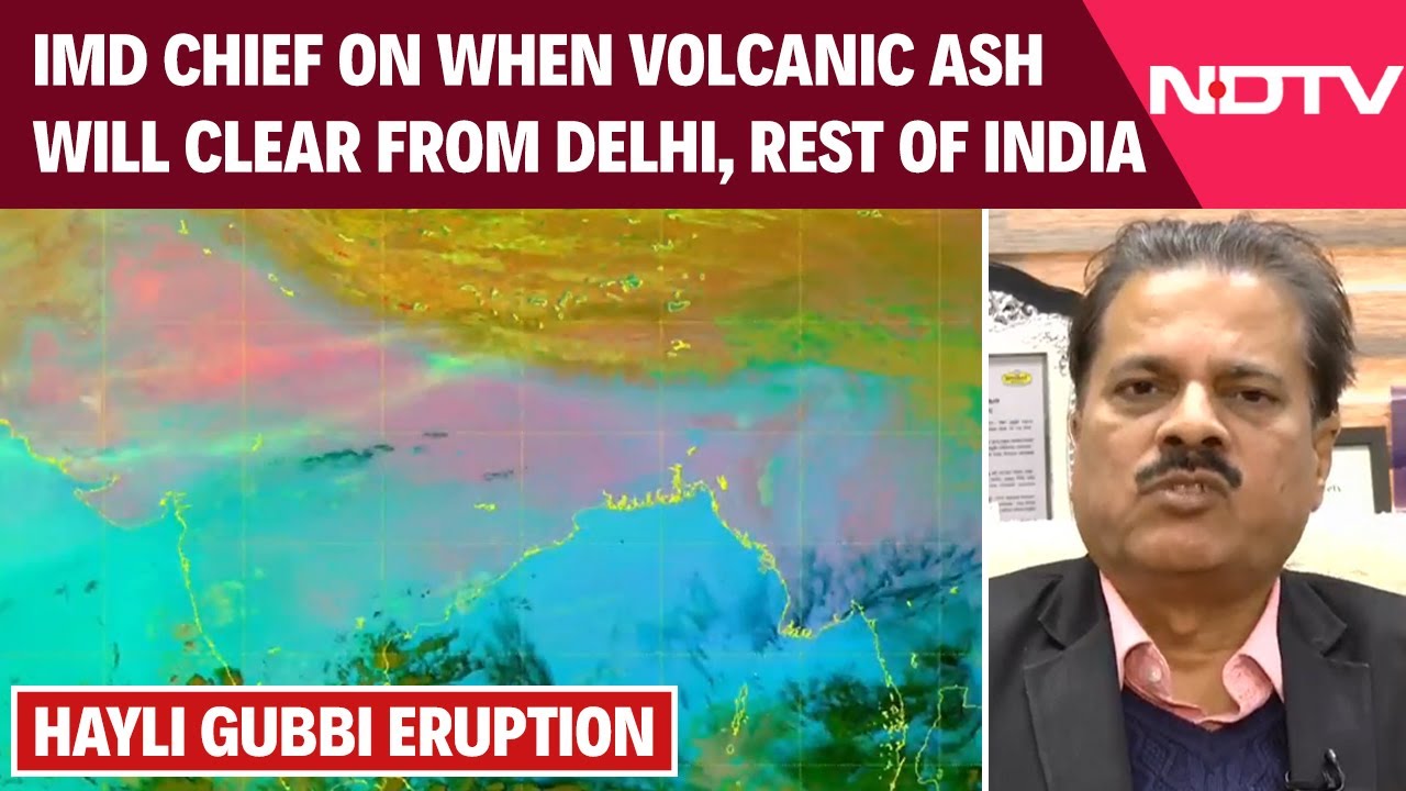 Ethiopia Volcano Ash | When Will Volcanic Ash Leave Delhi, Other Parts Of India? What IMD Said
