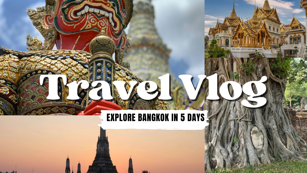 MY FIRST VLOG: HOW TO EXPLORE BANGKOK IN 5 DAYS
