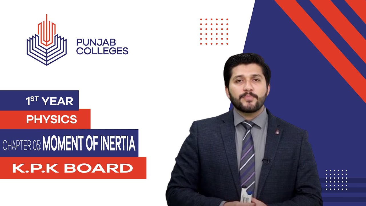PGC lectures-Inter Part 1-KPK Board-Physics-Chapter 5-Moment Of Inertia