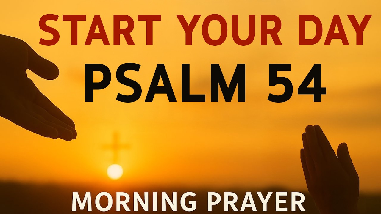 Morning Prayer With Psalm 54 | A Powerful Prayer for DELIVERANCE and HELP from GOD