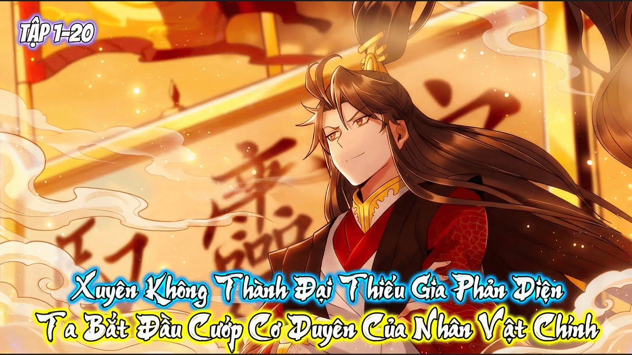 Xuyên Không Thành Đại Thiếu Gia Phản Diện, Ta Bắt Đầu Cướp Cơ Duyên Của Nhân Vật Chính | TẬP 1-24