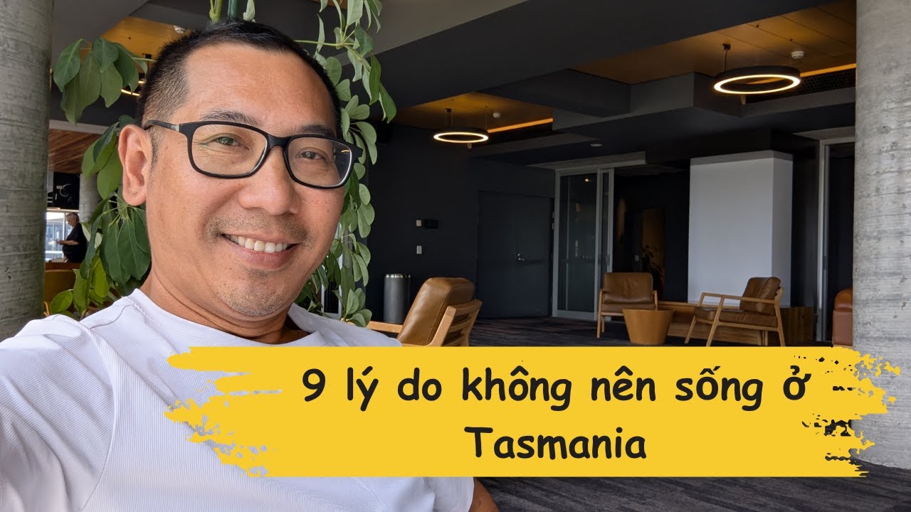 NÓI THẲNG NHỮNG LÝ DO KHÔNG NÊN SỐNG Ở TASMANIA