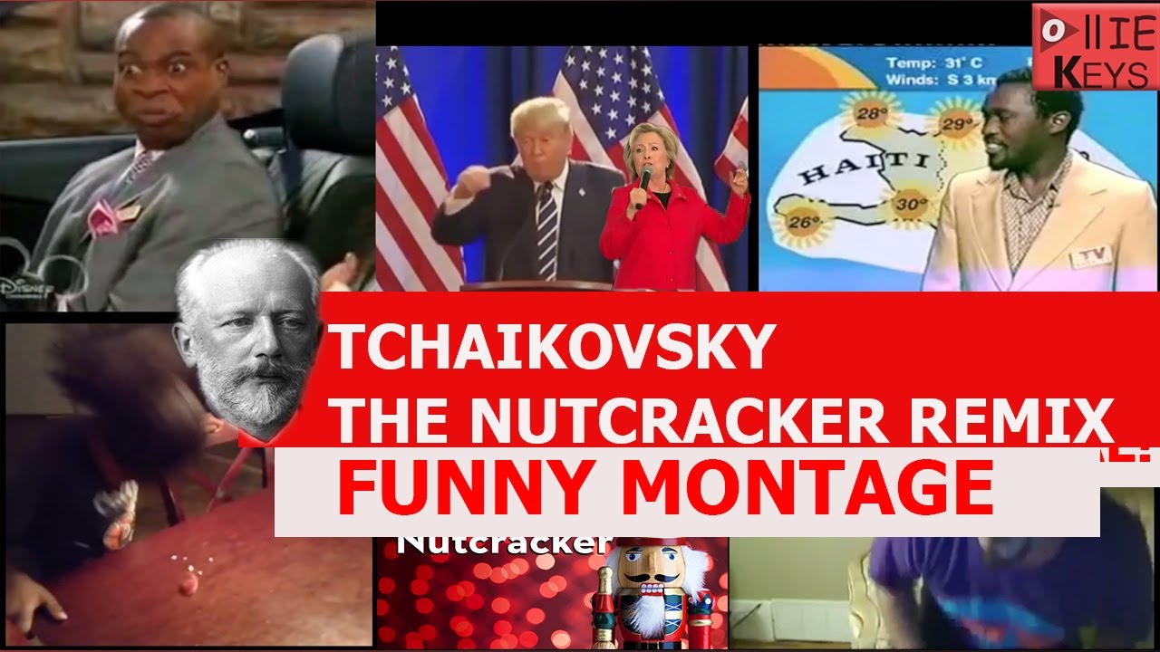 Tchaikovsky - The Nutcracker Remix FUNNY MONTAGE