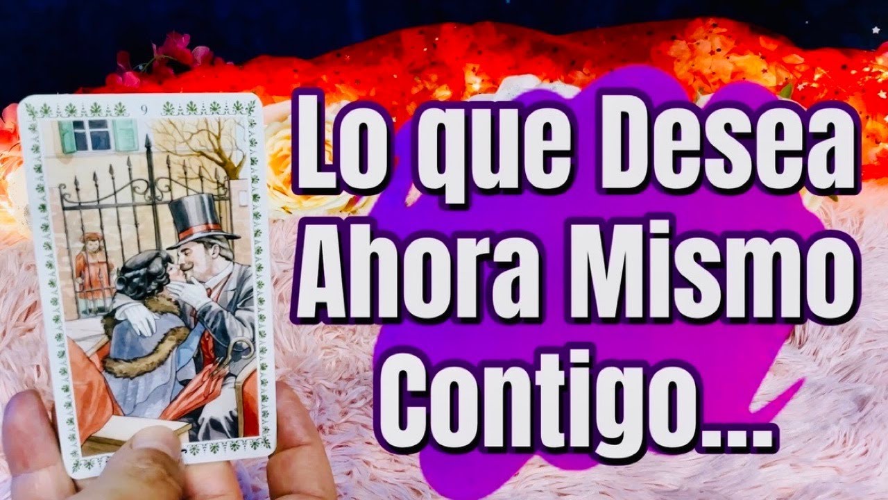 LO que DESEA AHORA MISMO CONTIGO...😍🔥💗 Tarot Amor Interactivo Canalización