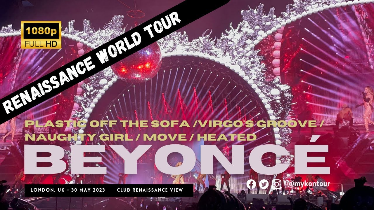 Beyoncé - Plastic off the Sofa, Virgo's Groove, Naughty Girl, Move, Heated - Renaissance World Tour