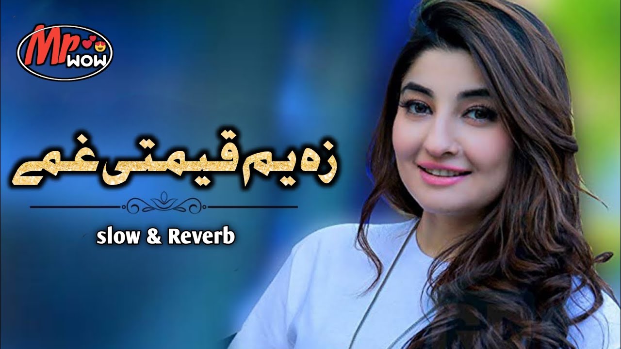 Za Yam Qeemati Ghamy | Gul Parna  ☊ Slow & Reverb
