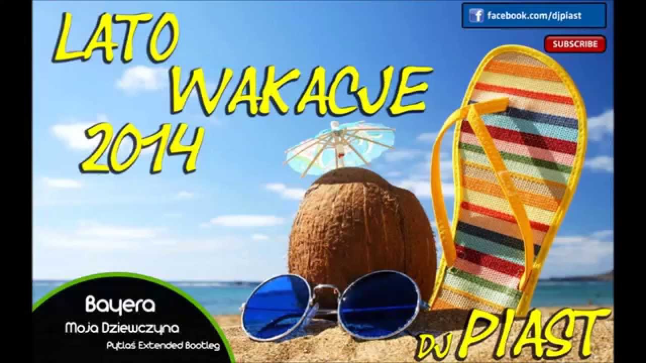 Disco polo LATO - WAKACJE 2014 DJ PIAST Nowość !