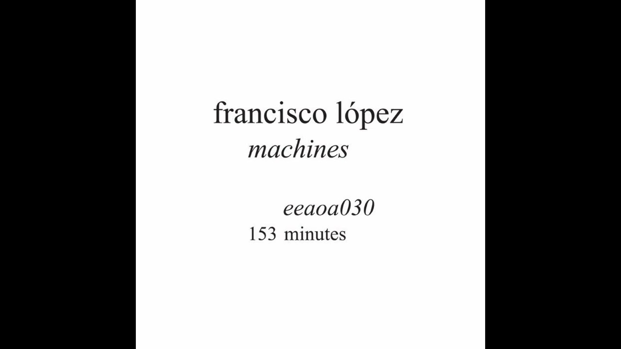 Francisco López – Machines (Full Album)