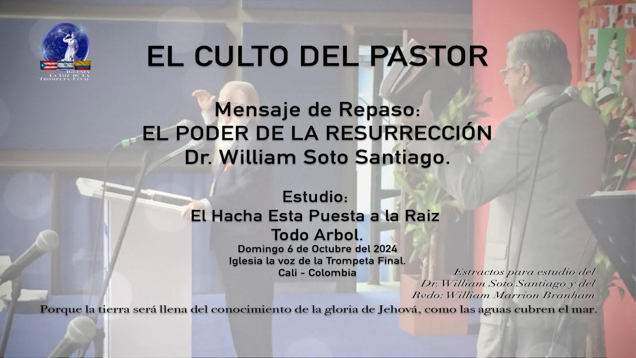 EL CULTO DEL PASTOR - EL PODER DE LA RESURRECCIÓN Dr. William Soto Santiago.
