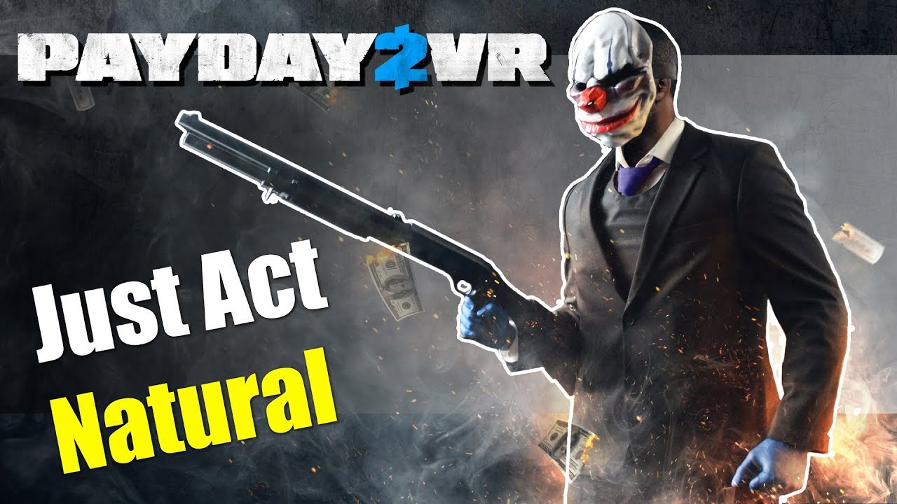 Payday 2 — Просто действуй естественно