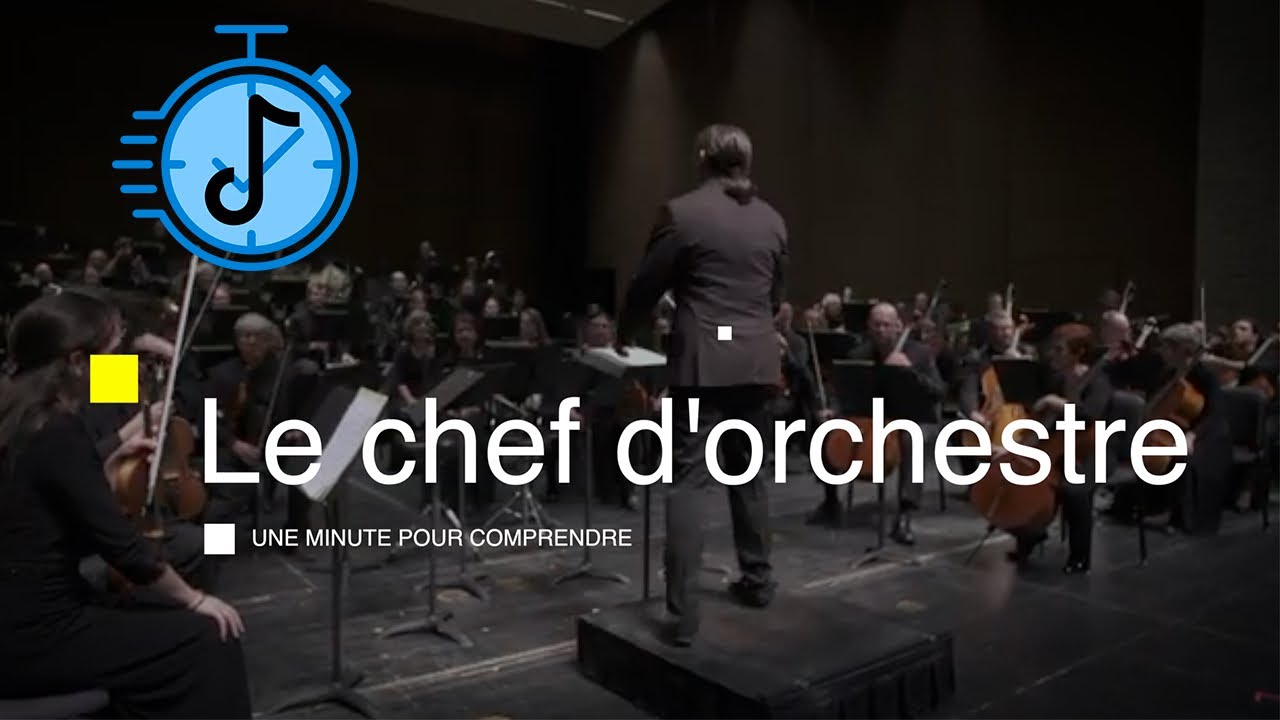 LE CHEF D'ORCHESTRE - Une minute pour comprendre