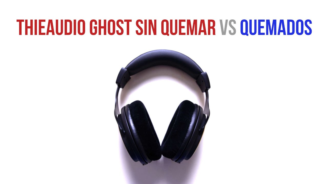 Comparativa Sonido Thieaudio Ghost Sin Quemar vs Quemados