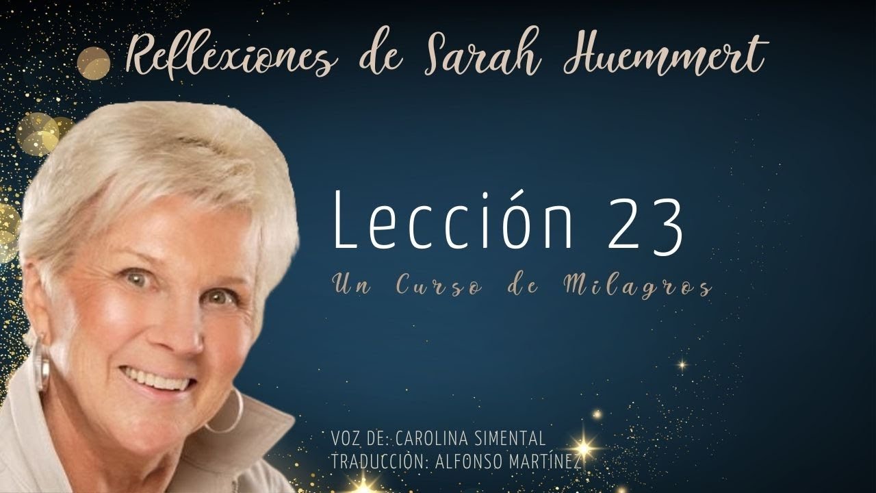 L23 Reflexiones de Sarah -Puedo escaparme del mundo que veo renunciando a los pensamientos de ataque