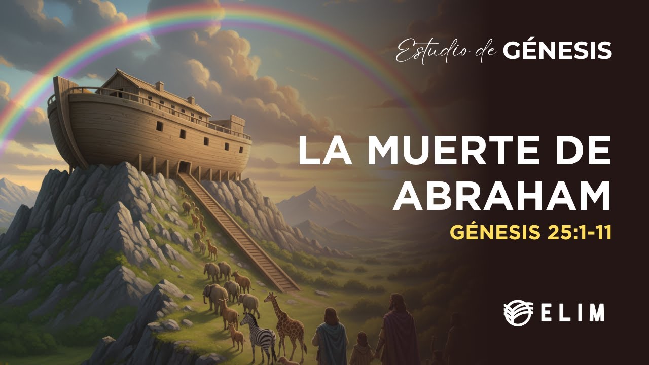 La muerte de Abraham | Génesis 25:1-11 | Estudio Bíblico