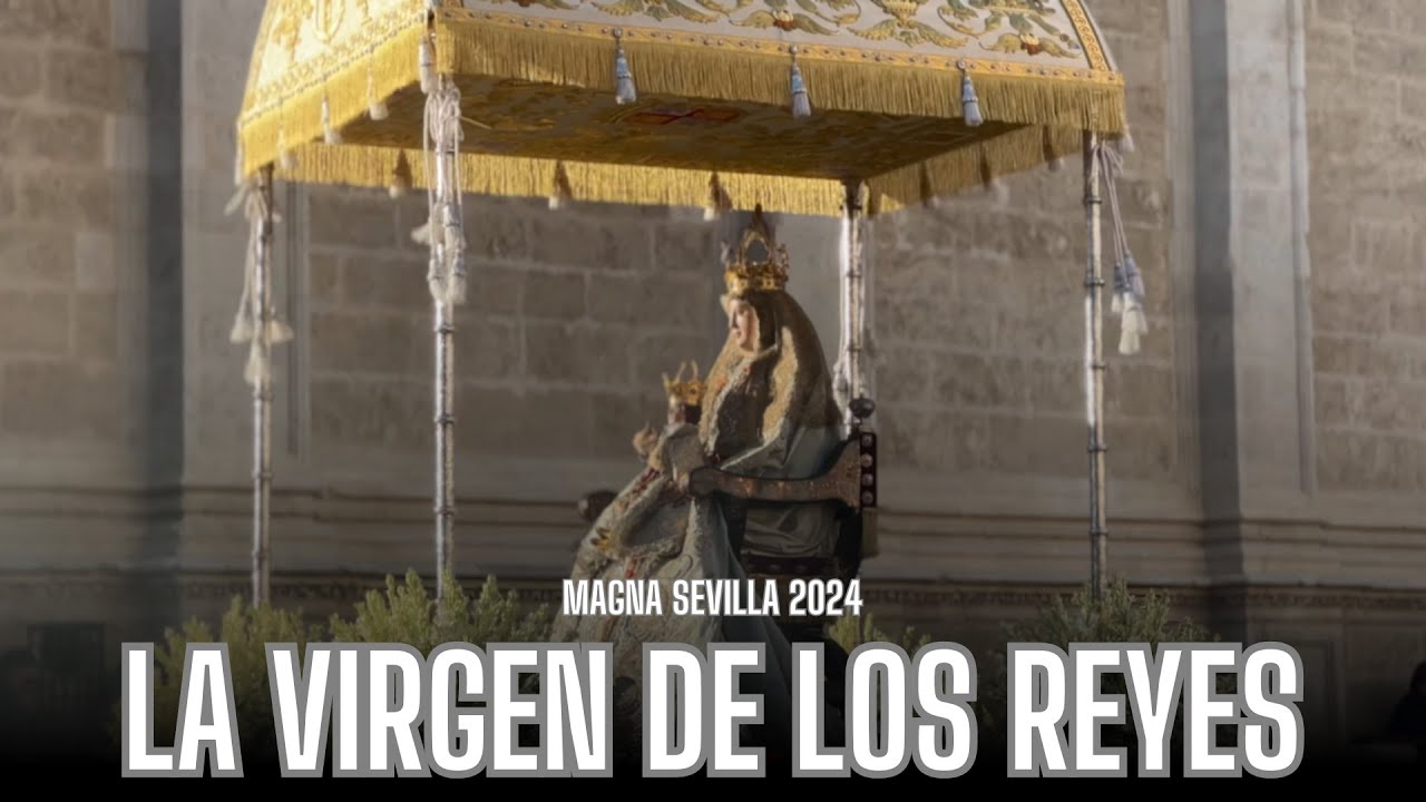 La Virgen de los Reyes | Magna Sevilla 2024